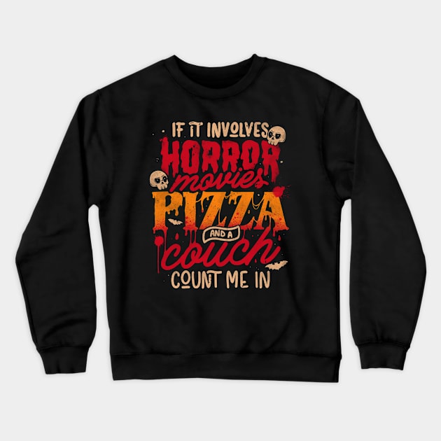 If It Involves Horror Movies Pizza And A Couch Count Me In - Dark Cool Pizza True Crime Gift Crewneck Sweatshirt by eduely